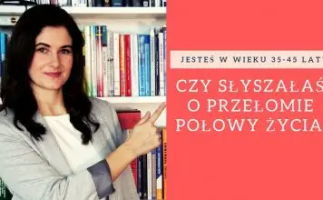 Czy każda kobieta w wieku 35–45 lat przechodzi przełom połowy życia? Jak to może wyglądać: czy się obawiać, czy raczej traktować jako szansę na rozwój?