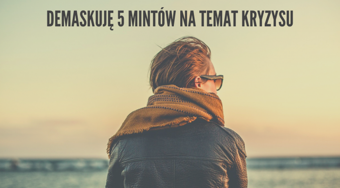 Demaskuję 5 mitów na temat kryzysu